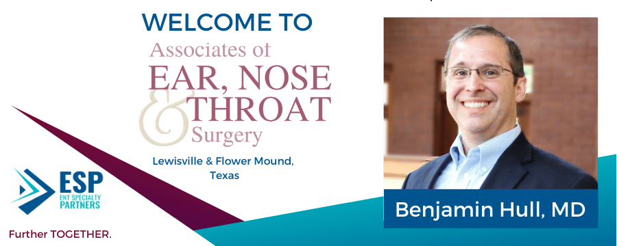 ENT Specialty Partners Welcomes Dr. Benjamin Hull to the Associates of Ear, Nose, and Throat Surgery
