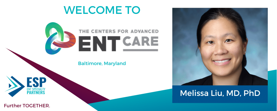 ENT Specialty Partners Welcomes Dr. Melissa Liu to the Centers for Advanced ENT Care