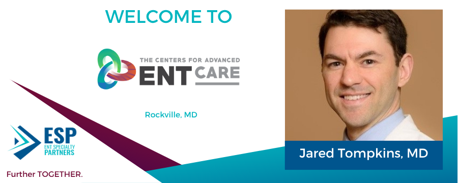 ENT Specialty Partners Welcomes Jared Tompkins, MD, to The Centers for Advanced ENT Care